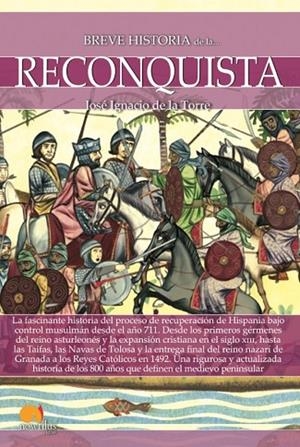 BREVE HISTORIA DE LA RECONQUISTA | 9788499679648 | DE LA TORRE,JOSÉ IGNACIO | Llibreria Geli - Llibreria Online de Girona - Comprar llibres en català i castellà
