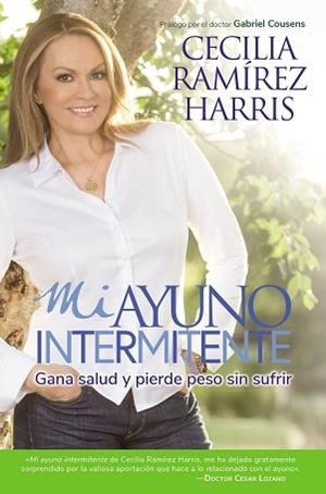 MI AYUNO INTERMITENTE.GANA SALUD Y PIERDE PESO SIN SUFRIR | 9780718085186 | RAMÍREZ HARRIS,CECILIA | Llibreria Geli - Llibreria Online de Girona - Comprar llibres en català i castellà