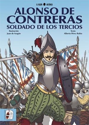 ALONSO DE CONTRERAS, SOLDADO DE LOS TERCIOS | 9788494826528 | PEREZ RUBIO,ALBERTO | Libreria Geli - Librería Online de Girona - Comprar libros en catalán y castellano