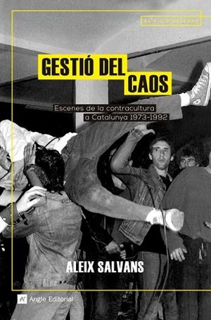 GESTIÓ DEL CAOS.ESCENES DE LA CONTRACULTURA A CATALUNYA(1973-1992) | 9788417214401 | SALVANS JIMÉNEZ,ALEIX | Libreria Geli - Librería Online de Girona - Comprar libros en catalán y castellano