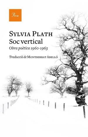SÓC VERTICAL.OBRA POÈTICA 1960-1963 | 9788475887296 | PLATH,SYLVIA | Libreria Geli - Librería Online de Girona - Comprar libros en catalán y castellano