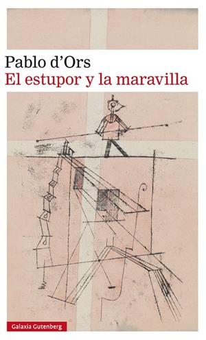 EL ESTUPOR Y LA MARAVILLA | 9788417355579 | D'ORS,PABLO | Libreria Geli - Librería Online de Girona - Comprar libros en catalán y castellano