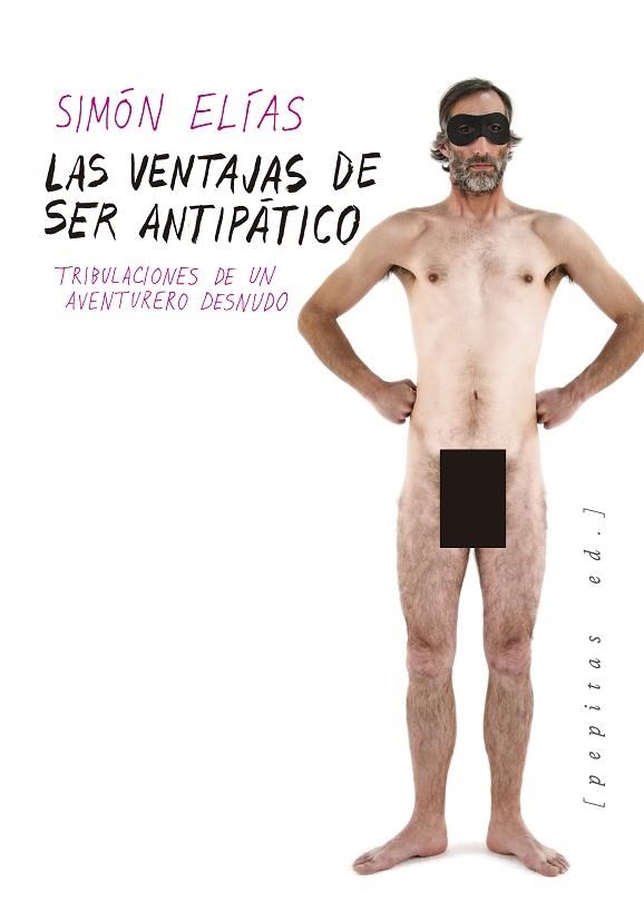 LAS VENTAJAS DE SER ANTIPÁTICO.TRIBULACIONES DE UN AVENTURERO DESNUDO | 9788417386092 | ELÍAS,SIMÓN | Libreria Geli - Librería Online de Girona - Comprar libros en catalán y castellano