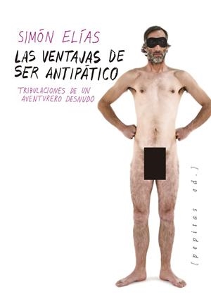 LAS VENTAJAS DE SER ANTIPÁTICO.TRIBULACIONES DE UN AVENTURERO DESNUDO | 9788417386092 | ELÍAS,SIMÓN | Llibreria Geli - Llibreria Online de Girona - Comprar llibres en català i castellà