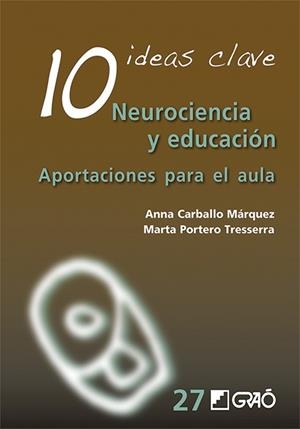 NEUROCIENCIA Y EDUCACIÓN.APORTACIONES PARA EL AULA(10 IDEAS CLAVE) | 9788499808536 | CARBALLO MÁRQUEZ, ANNA/PORTERO TRESSERRA, MARTA | Libreria Geli - Librería Online de Girona - Comprar libros en catalán y castellano