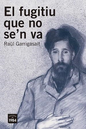 EL FUGITIU QUE NO SE'N VA.SANTIAGO RUSIÑOL I LA MODERNITAT | 9788416987368 | GARRIGASAIT,RAÜL | Libreria Geli - Librería Online de Girona - Comprar libros en catalán y castellano