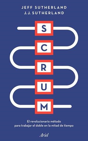 SCRUM.EL REVOLUCIONARIO MÉTODO PARA TRABAJAR EL DOBLE EN LA MITAD DE TIEMPO | 9788434428980 | SUTHERLAND,JEFF/SUTHERLAND,J.J. | Llibreria Geli - Llibreria Online de Girona - Comprar llibres en català i castellà