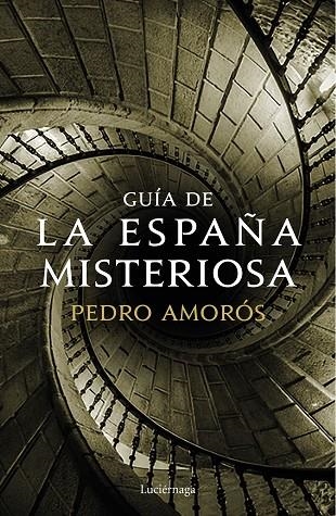 GUÍA DE LA ESPAÑA MISTERIOSA | 9788417371371 | AMORÓS,PEDRO | Libreria Geli - Librería Online de Girona - Comprar libros en catalán y castellano