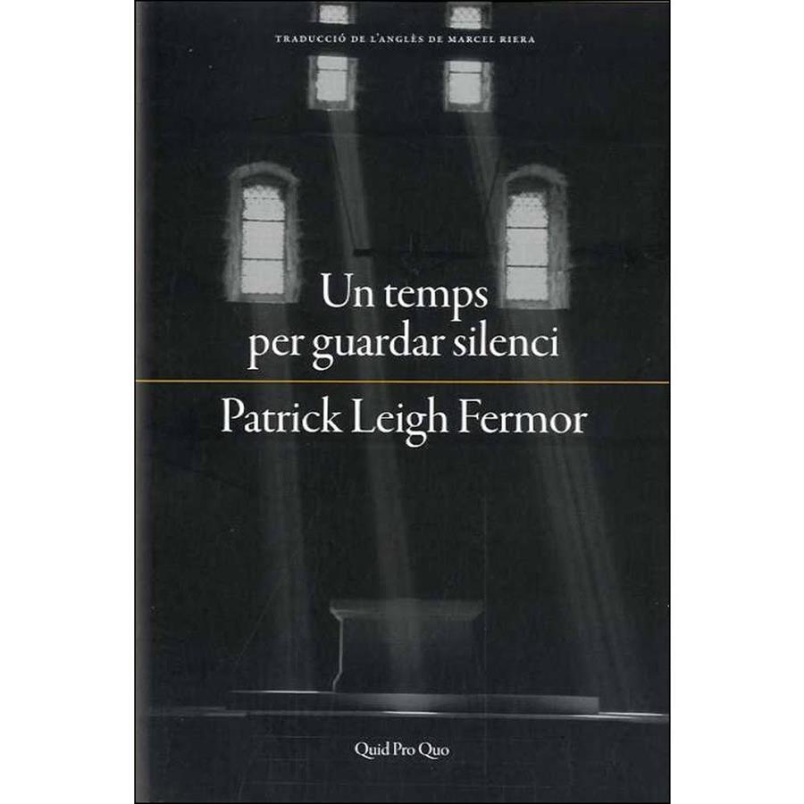 UN TEMPS PER GUARDAR SILENCI | 9788417410063 | LEIGH FERMOR,PATRICK  | Libreria Geli - Librería Online de Girona - Comprar libros en catalán y castellano