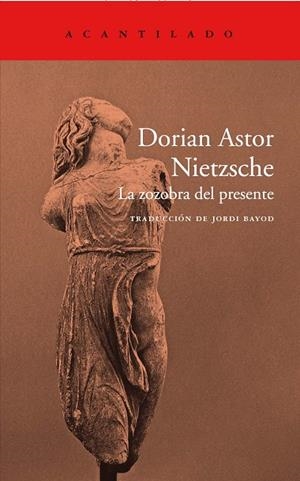 NIETZSCHE.LA ZOZOBRA DEL PRESENTE | 9788417346232 | ASTOR,DORIAN | Libreria Geli - Librería Online de Girona - Comprar libros en catalán y castellano