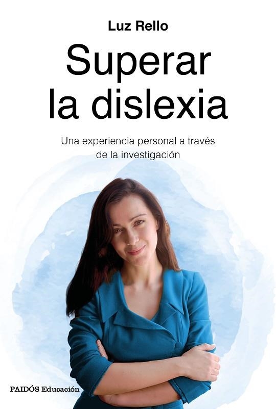 SUPERAR LA DISLEXIA.UNA EXPERIENCIA PERSONAL A TRAVÉS DE LA INVESTIGACIÓN | 9788449334962 | RELLO,LUZ | Libreria Geli - Librería Online de Girona - Comprar libros en catalán y castellano