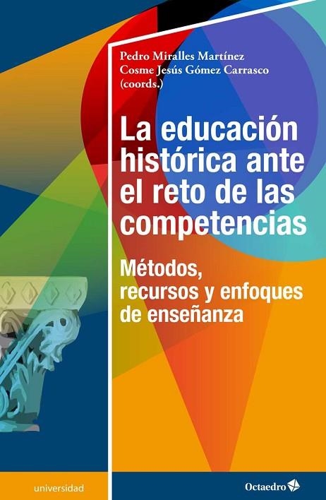 LA EDUCACIÓN HISTÓRICA ANTE EL RETO DE LAS COMPETENCIAS | 9788417219857 | MIRALLES MARTÍNEZ, PEDRO/GÓMEZ CARRASCO, COSME JESÚS | Libreria Geli - Librería Online de Girona - Comprar libros en catalán y castellano