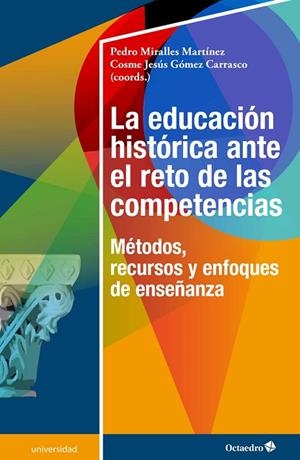 LA EDUCACIÓN HISTÓRICA ANTE EL RETO DE LAS COMPETENCIAS | 9788417219857 | MIRALLES MARTÍNEZ, PEDRO/GÓMEZ CARRASCO, COSME JESÚS | Libreria Geli - Librería Online de Girona - Comprar libros en catalán y castellano