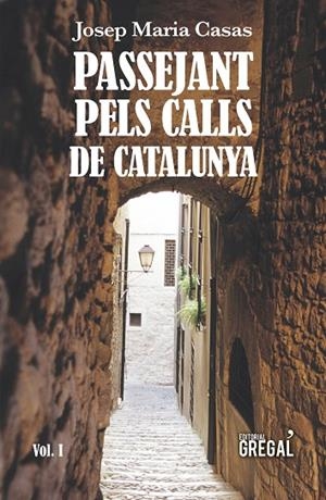 PASSEJANT PELS CALLS DE CATALUNYA | 9788417082789 | CASAS,JOSEP MARIA | Libreria Geli - Librería Online de Girona - Comprar libros en catalán y castellano