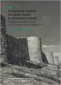 L'EXPRESSIÓ MATERIAL DEL PODER DURANT LA CONQUESTA COMTAL.ESGLÉSIES,CASTELLS I TORRES A LA CATALUNYA CENTRAL (SEGLES X-XI) | 9788409037575 | GIBERT REBULL,JORDI | Libreria Geli - Librería Online de Girona - Comprar libros en catalán y castellano
