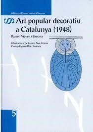 ART POPULAR DECORATIU A CATALUNYA | 9788494789953 | VIOLANT SIMORRA,RAMON | Libreria Geli - Librería Online de Girona - Comprar libros en catalán y castellano