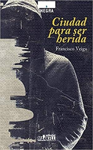 CIUDAD PARA SER HERIDA | 9788409430260 | VEIGA,FRANCISCO | Llibreria Geli - Llibreria Online de Girona - Comprar llibres en català i castellà