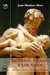 DIONISOS,PICASSO Y LOS NIÑOS.BREVIARIO PARA DOCENTES INCONFORMISTAS | 9788479608156 | MARTÍNEZ MORO,JUAN | Llibreria Geli - Llibreria Online de Girona - Comprar llibres en català i castellà