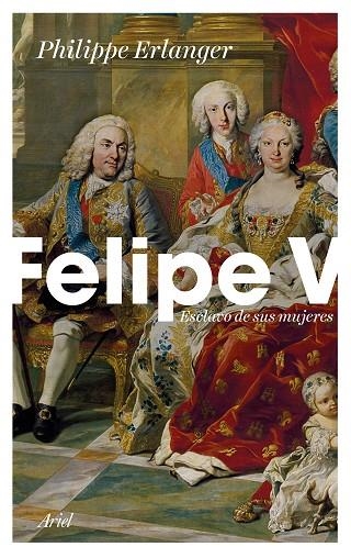 FELIPE V.ESCLAVO DE SUS MUJERES | 9788434429093 | ERLANGER,PHILIPPE | Libreria Geli - Librería Online de Girona - Comprar libros en catalán y castellano