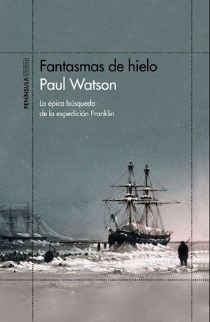FANTASMAS DE HIELO.LA ÉPICA BÚSQUEDA DE LA EXPEDICIÓN FRANKLIN | 9788499427300 | WATSON,PAUL | Llibreria Geli - Llibreria Online de Girona - Comprar llibres en català i castellà