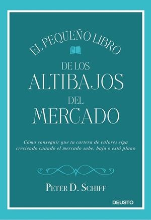 EL PEQUEÑO LIBRO DE LOS ALTIBAJOS DEL MERCADO | 9788423429752 | SCHIFF,PETER D. | Libreria Geli - Librería Online de Girona - Comprar libros en catalán y castellano