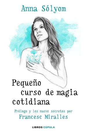 PEQUEÑO CURSO DE MAGIA COTIDIANA | 9788448024925 | SOLYOM,ANNA/MIRALLES,FRANCESC | Llibreria Geli - Llibreria Online de Girona - Comprar llibres en català i castellà