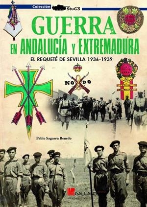 GUERRA EN ANDALUCÍA Y EXTREMADURA.EL REQUETÉ DE SEVILLA 1936-1939 | 9788416200788 | SAGARRA RENEDO,PABLO | Libreria Geli - Librería Online de Girona - Comprar libros en catalán y castellano