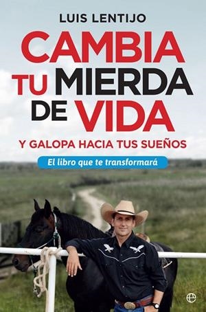 CAMBIA TU MIERDA DE VIDA Y GALOPA HACIA TUS SUEÑOS | 9788491643838 | LENTIJO,LUIS | Llibreria Geli - Llibreria Online de Girona - Comprar llibres en català i castellà