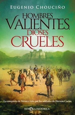 HOMBRES VALIENTES,DIOSES CRUELES | 9788491643869 | CHOUCIÑO,EUGENIO | Llibreria Geli - Llibreria Online de Girona - Comprar llibres en català i castellà