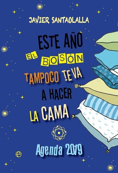 ESTE AÑO EL BOSÓN TAMPOCO TE VA A HACER LA CAMA AGENDA 2019 | 9788491643999 | SANTAOLALLA,JAVIER | Libreria Geli - Librería Online de Girona - Comprar libros en catalán y castellano