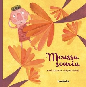 MOUSSA SOMIA | 9788494636295 | BAUTISTA,MARÍA/BONITA,RAQUEL | Libreria Geli - Librería Online de Girona - Comprar libros en catalán y castellano
