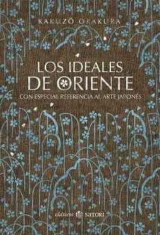 LOS IDEALES DE ORIENTE CON ESPECIAL REFERENCIA AL ARTE JAPONÉS | 9788417419073 | OKAKURA,KAKUZO | Libreria Geli - Librería Online de Girona - Comprar libros en catalán y castellano