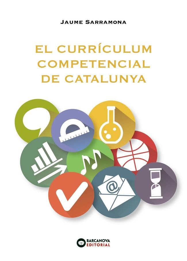 EL CURRRÍCULUM COMPETENCIAL DE CATALUNYA | 9788448946982 | SARRAMONA,JAUME | Libreria Geli - Librería Online de Girona - Comprar libros en catalán y castellano