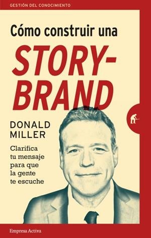 CÓMO CONSTRUIR UNA STORYBRAND | 9788492921942 | MILLER,DONALD | Llibreria Geli - Llibreria Online de Girona - Comprar llibres en català i castellà