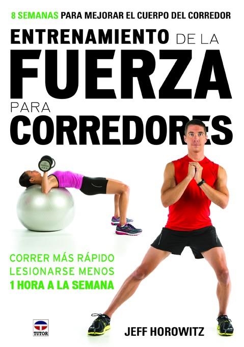 ENTRENAMIENTO DE LA FUERZA PARA CORREDORES | 9788479029777 | HOROWITZ,JEFF | Libreria Geli - Librería Online de Girona - Comprar libros en catalán y castellano