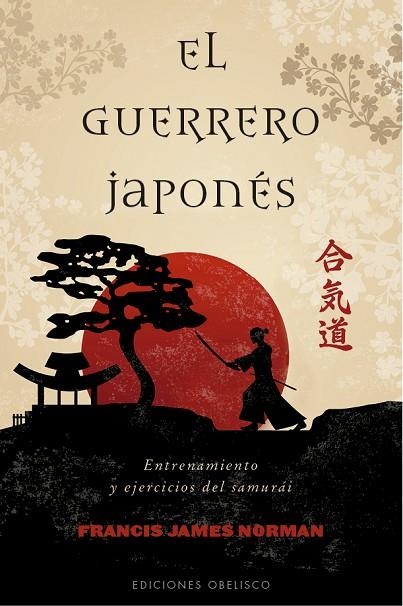 EL GUERRERO JAPONÉS.ENTRENAMIENTO Y EJERCICIOS DEL SAMURAI | 9788491113898 | NORMAN,FRANCIS JAMES | Libreria Geli - Librería Online de Girona - Comprar libros en catalán y castellano