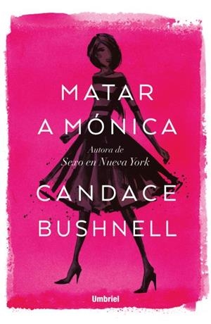 MATAR A MÓNICA | 9788416517060 | BUSHNELL,CANDACE | Llibreria Geli - Llibreria Online de Girona - Comprar llibres en català i castellà
