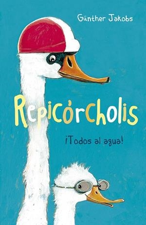 REPICÓRCHOLIS TODOS AL AGUA | 9788491452041 | JAKOBS,GÜNTHER | Libreria Geli - Librería Online de Girona - Comprar libros en catalán y castellano
