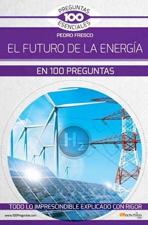 EL FUTURO DE LA ENERGÍA EN 100 PREGUNTAS | 9788499679709 | FRESCO, PEDRO | Libreria Geli - Librería Online de Girona - Comprar libros en catalán y castellano