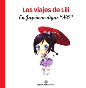 LOS VIAJES DE LILI. EN JAPÓN NO DIGAS "NO". | 9788417142964 | SANTIAGO BATISTA,SÍLVIA | Libreria Geli - Librería Online de Girona - Comprar libros en catalán y castellano