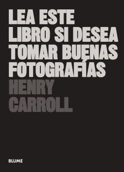 LEA ESTE LIBRO SI DESEA TOMAR BUENAS FOTOGRAFÍAS ED 2018 | 9788417492205 | CARROLL,HENRY | Libreria Geli - Librería Online de Girona - Comprar libros en catalán y castellano