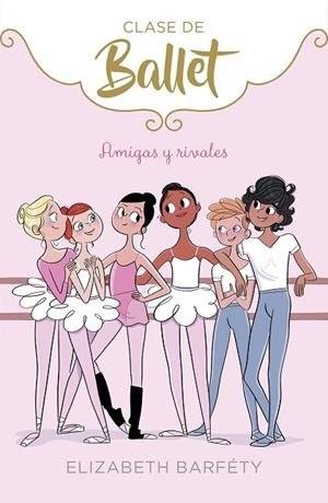 AMIGAS Y RIVALES(CLASE DE BALLET-1) | 9788417460402 | BARFETY,ELIZABETH | Libreria Geli - Librería Online de Girona - Comprar libros en catalán y castellano