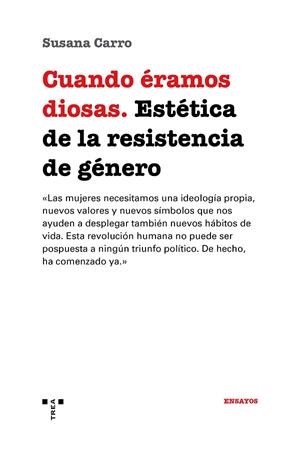 CUANDO ÉRAMOS DIOSAS.ESTÉTICA D ELA RESISTENCIA DE GÉNERO | 9788417140700 | CARRO,SUSANA | Llibreria Geli - Llibreria Online de Girona - Comprar llibres en català i castellà