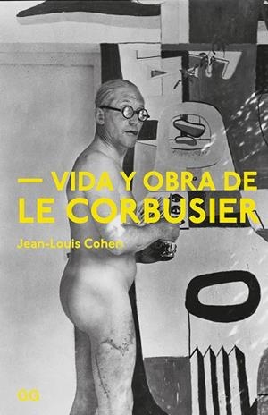 VIDA Y OBRA DE LE CORBUSIER | 9788425230981 | COHEN,JEAN-LOUIS | Libreria Geli - Librería Online de Girona - Comprar libros en catalán y castellano