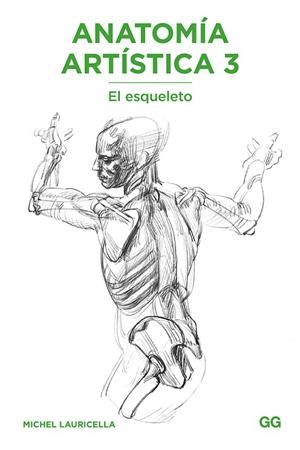 ANATOMÍA ARTÍSTICA-3.EL ESQUELETO | 9788425231483 | LAURICELLA,MICHEL | Llibreria Geli - Llibreria Online de Girona - Comprar llibres en català i castellà