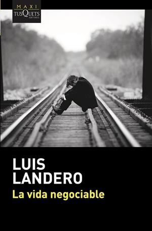LA VIDA NEGOCIABLE | 9788490665862 | LANDERO,LUIS | Llibreria Geli - Llibreria Online de Girona - Comprar llibres en català i castellà