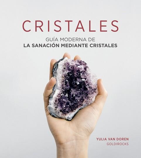 CRISTALES.GUÍA MODERNA DE LA SANACIÓN MEDIANTE CRISTALES | 9788417371227 | VAN DOREN,YULIA | Libreria Geli - Librería Online de Girona - Comprar libros en catalán y castellano