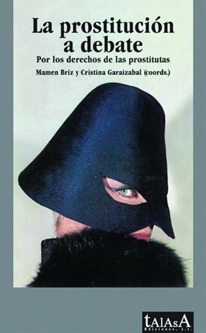 LA PROSTITUCIÓN A DEBATE.POR LOS DERECHOS DE LAS PROSTITUTAS | 9788496266209 | GARAIZABAL ELIZALBE, CRISTINA | Libreria Geli - Librería Online de Girona - Comprar libros en catalán y castellano