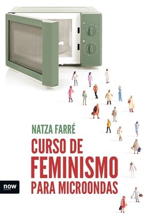 CURSO DE FEMINISMO PARA MICROONDAS | 9788416245642 | FARRÉ I MADUELL,NATZA | Llibreria Geli - Llibreria Online de Girona - Comprar llibres en català i castellà