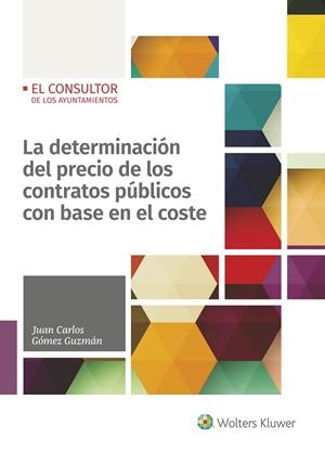 LA DETERMINACIÓN DEL PRECIO DE LOS CONTRATOS PÚBLICOS CON BASE EN EL COSTE | 9788470527814 | GÓMEZ GUZMÁN,JUAN CARLOS | Llibreria Geli - Llibreria Online de Girona - Comprar llibres en català i castellà